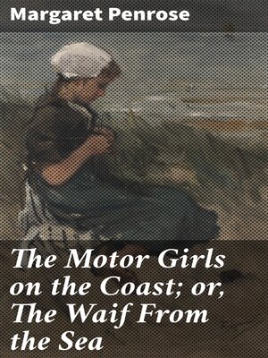 cover image of The Motor Girls on the Coast; or, the Waif From the Sea